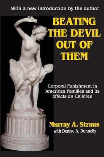 Cover image for Beating the Devil Out of Them: Corporal Punishment in American Children