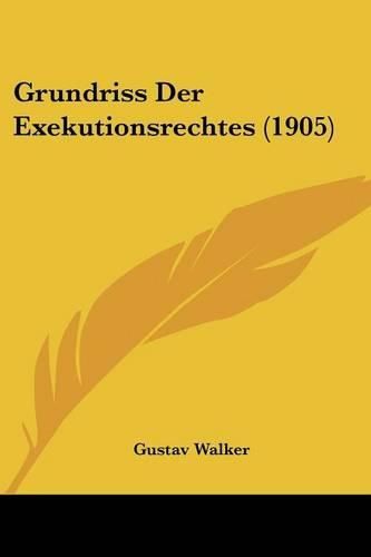 Cover image for Grundriss Der Exekutionsrechtes (1905)