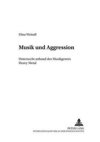 Cover image for Musik und Aggression: Untersucht anhand des Musikgenres  Heavy Metal