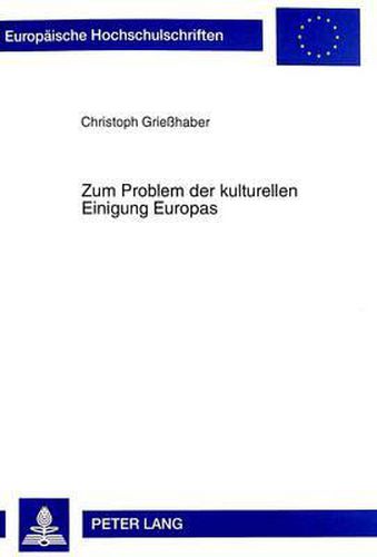 Cover image for Zum Problem Der Kulturellen Einigung Europas: Entwicklungen Im Allgemeinbildenden Schulwesen Im Vergleich Dreier Regionen: Baden-Wuerttemberg/Deutschland, Katalonien/Spanien, Rhone-Alpes/Frankreich