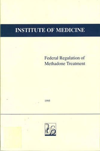 Federal Regulation of Methadone Treatment