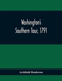 Cover image for Washington'S Southern Tour, 1791