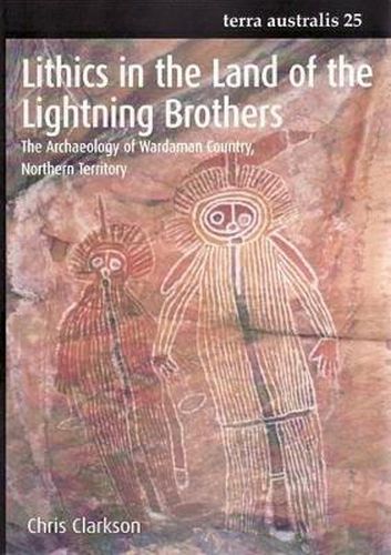 Lithics in the Land of the Lightning Brothers: The Archaeology of Wardaman Country, Northern Territory