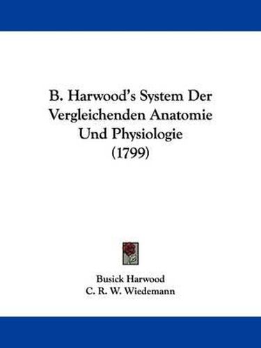 Cover image for B. Harwood's System Der Vergleichenden Anatomie Und Physiologie (1799)