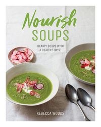 Cover image for Nourish Soups: Hearty Soups With a Healthy Twist