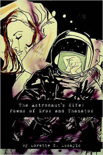 Cover image for The Astronaut's Wife: Poems of Eros and Thanatos