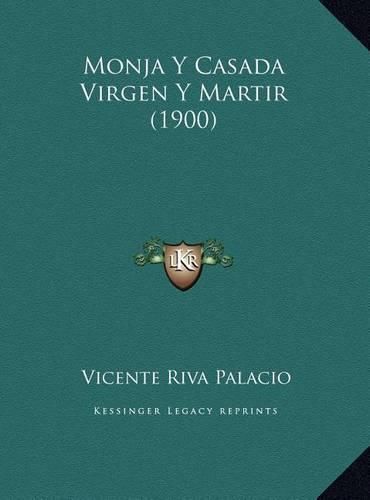 Cover image for Monja y Casada Virgen y Martir (1900) Monja y Casada Virgen y Martir (1900)