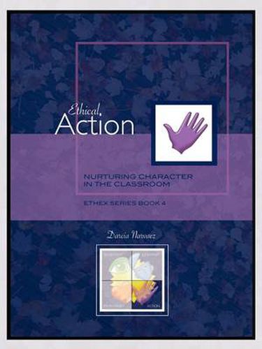 Ethical Action: Nurturing Character in the Classroom, EthEx Series Book 4