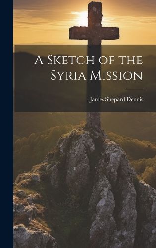 Cover image for A Sketch of the Syria Mission