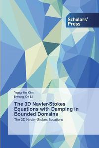 Cover image for The 3D Navier-Stokes Equations with Damping in Bounded Domains