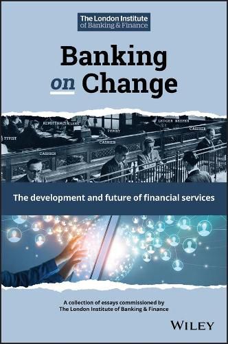 Cover image for Banking on Change: The Development and Future of Financial Services