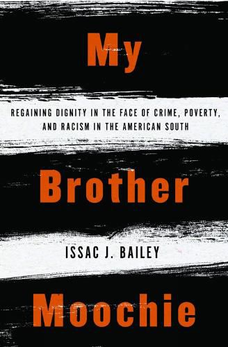 Cover image for My Brother Moochie: Regaining Dignity in the Face of Crime, Poverty, and Racism in the American South