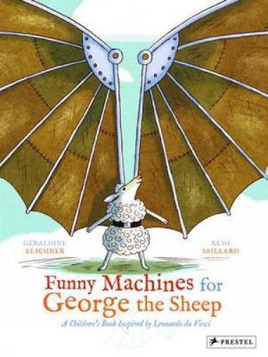 Cover image for Funny Machines for George the Sheep: A Children's Book Inspired by Leonardo da Vinci