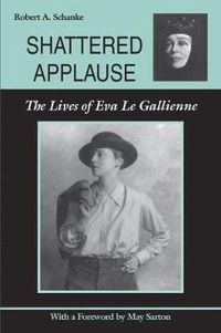 Cover image for Shattered Applause: The Lives of Eva Le Gallienne