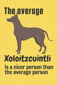 Cover image for The average Xoloitzcuintli is a nicer person than the average person: For Xoloitzcuintli Dog Fans