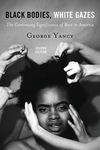 Cover image for Black Bodies, White Gazes: The Continuing Significance of Race in America