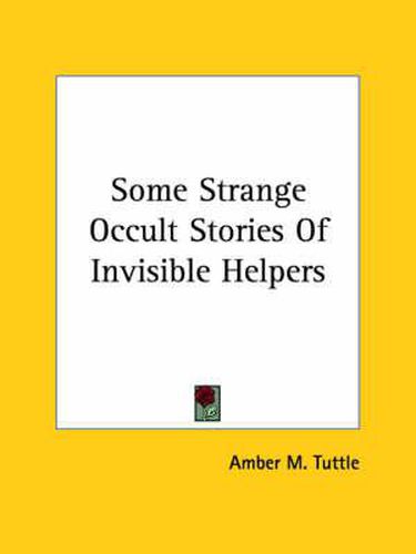 Cover image for Some Strange Occult Stories of Invisible Helpers