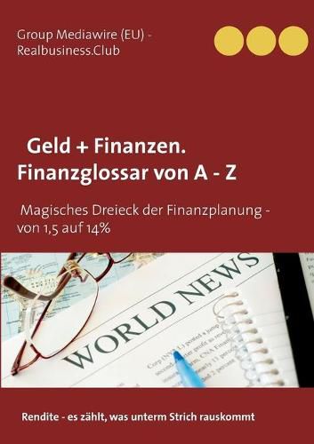 DB Geld + Finanzen. Finanzglossar von A - Z: Das Magische Dreieck der Finanzplanung - von 1,5 auf 14%