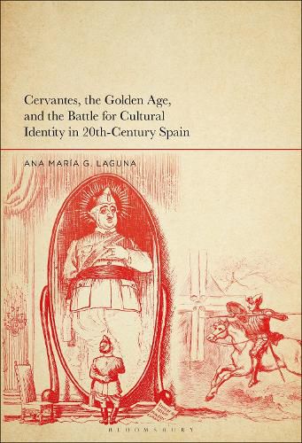 Cover image for Cervantes, the Golden Age, and the Battle for Cultural Identity in 20th-Century Spain