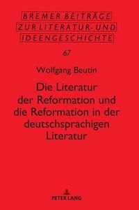 Cover image for Die Literatur Der Reformation Und Die Reformation in Der Deutschsprachigen Literatur