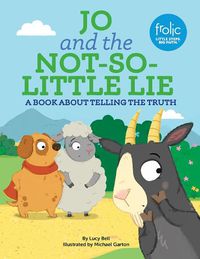 Cover image for Jo and the Not-So-Little Lie: A Book about Telling the Truth