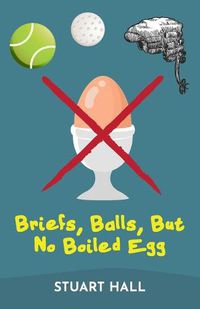 Cover image for Briefs, Balls, But No Boiled Egg