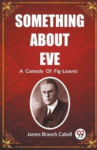 Cover image for Something About Eve A Comedy Of Fig-Leaves