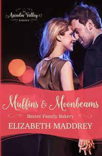 Cover image for Muffins & Moonbeams: Baxter Family Bakery Book One