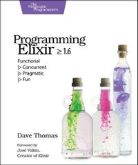 Cover image for Programming Elixir 1.6: Functional |> Concurrent |> Pragmatic |> Fun