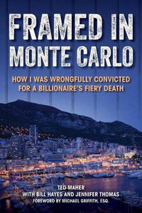 Cover image for Framed in Monte Carlo: How I Was Wrongfully Convicted for a Billionaire's Fiery Death