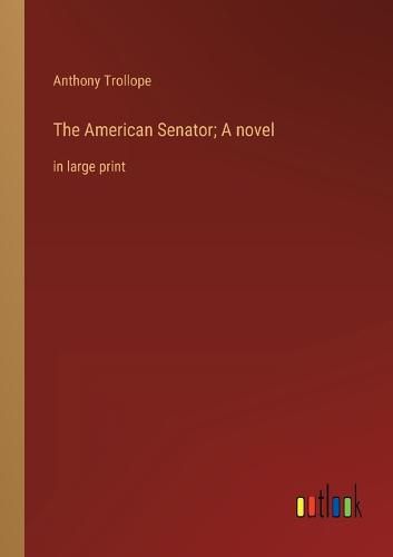 Cover image for The American Senator; A novel