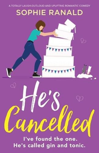 Cover image for He's Cancelled: A totally laugh-out-loud and uplifting romantic comedy