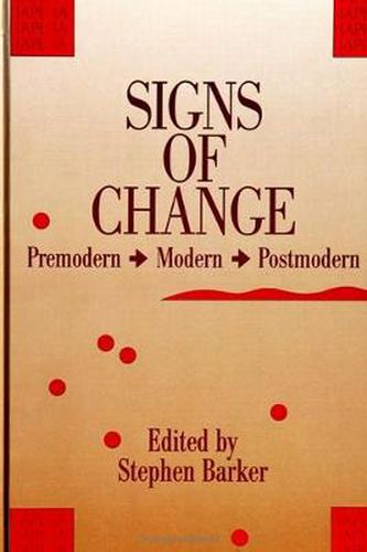 Cover image for Signs of Change: Premodern - Modern - Postmodern