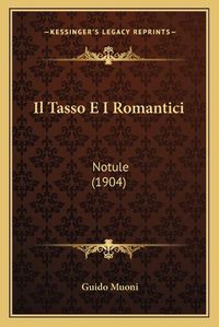 Cover image for Il Tasso E I Romantici: Notule (1904)