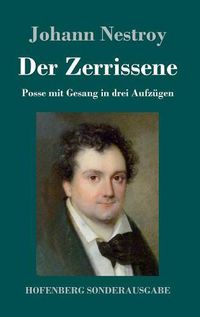 Cover image for Der Zerrissene: Posse mit Gesang in drei Aufzugen