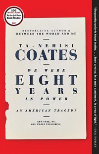 Cover image for We Were Eight Years in Power: An American Tragedy