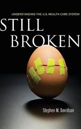 Cover image for Still Broken: Understanding the U.S. Health Care System