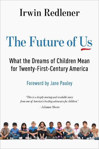 Cover image for The Future of Us: What the Dreams of Children Mean for Twenty-First-Century America
