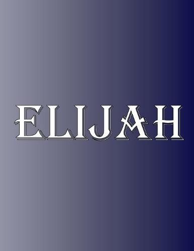 Cover image for Elijah: 100 Pages 8.5 X 11 Personalized Name on Notebook College Ruled Line Paper