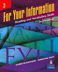 Cover image for For Your Information 3: Reading and Vocabulary Skills (Student Book and Classroom Audio CDs)