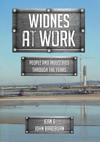 Widnes At Work: People and Industries Through the Years