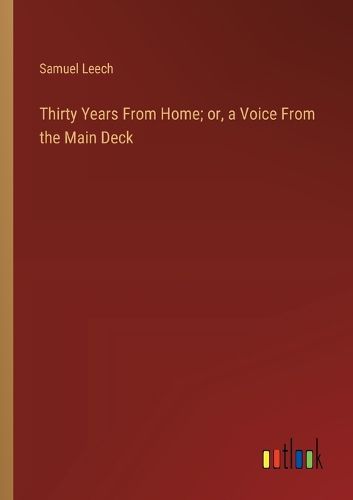 Cover image for Thirty Years From Home; or, a Voice From the Main Deck