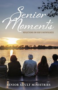 Cover image for Senior Moments: Reflections on God's Faithfulness