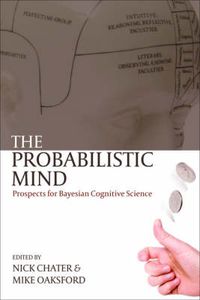 Cover image for The Probabilistic Mind: Prospects for Bayesian Cognitive Science