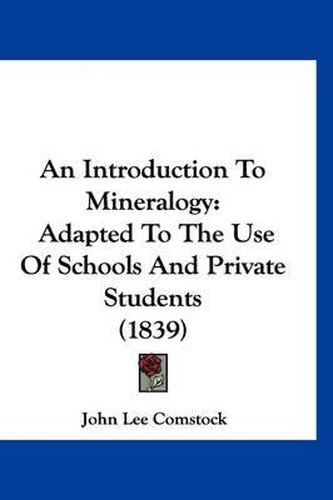An Introduction to Mineralogy: Adapted to the Use of Schools and Private Students (1839)