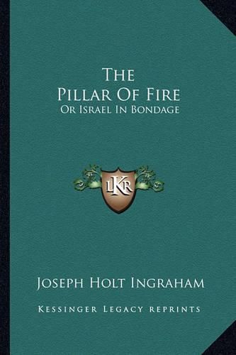 The Pillar of Fire: Or Israel in Bondage