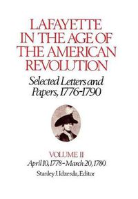 Cover image for Lafayette in the Age of the American Revolution: Selected Letters and Papers, 1776-90