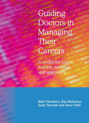 Guiding Doctors in Managing Their Careers: A Toolkit for Tutors, Trainers, Mentors and Appraisers