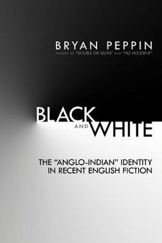 Cover image for Black and White: The Anglo-Indian Identity in Recent English Fiction