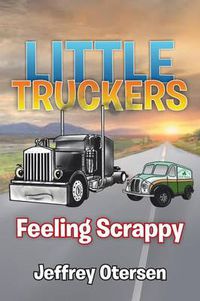 Cover image for Little Truckers: Feeling Scrappy